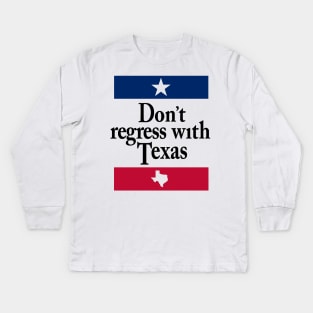 Don't Regress with Texas Kids Long Sleeve T-Shirt